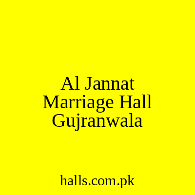 AL JANNAT MARRIAGE HALL Gujranwala