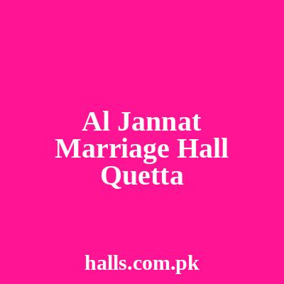 Al Jannat Marriage Hall Quetta