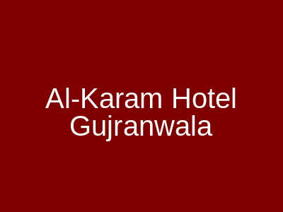 Al-Karam Hotel Gujranwala