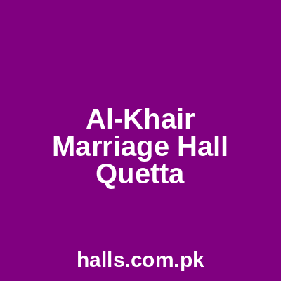 Al-Khair Marriage Hall Quetta