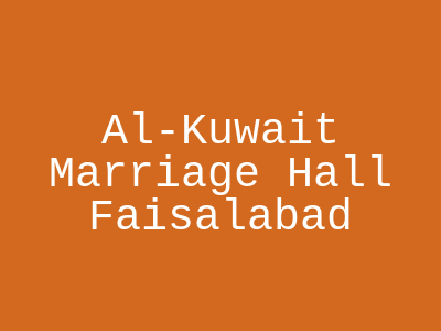 Al-Kuwait Marriage Hall Faisalabad