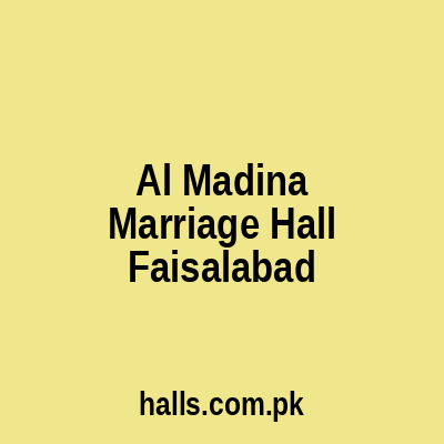 Al Madina Marriage Hall Faisalabad