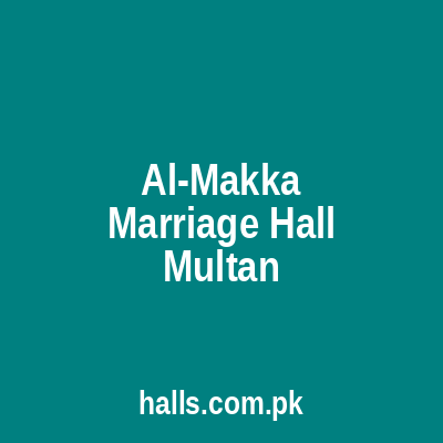 AL-MAKKA Marriage Hall Multan