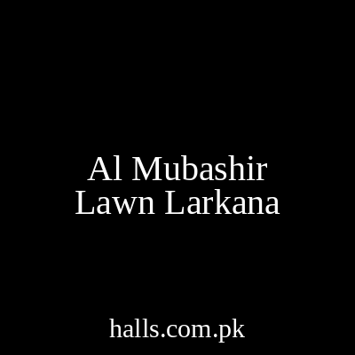 Al Mubashir Lawn Larkana