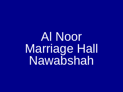 Al Noor Marriage Hall Nawabshah