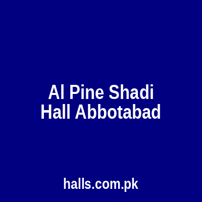 Al pine shadi hall Abbottabad