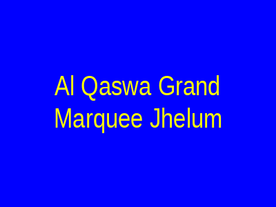 AL Qaswa Grand Marquee Jhelum
