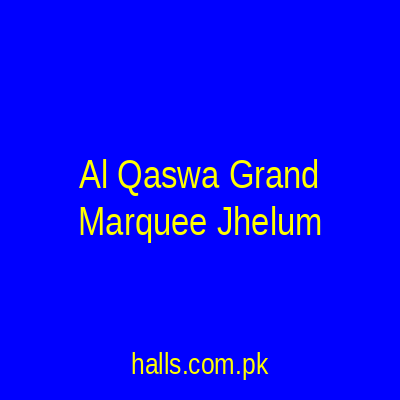 AL Qaswa Grand Marquee Jhelum