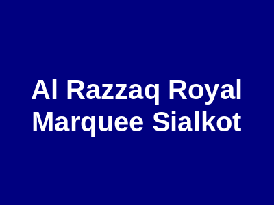 AL RAZZAQ ROYAL MARQUEE Sialkot