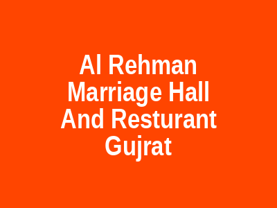 Al Rehman Marriage Hall And Resturant Gujrat