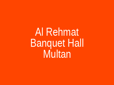 Al Rehmat Banquet Hall Multan