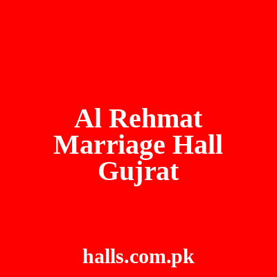 Al Rehmat marriage Hall Gujrat
