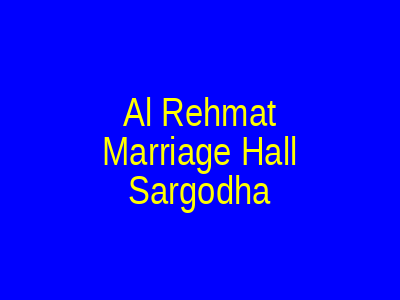 Al Rehmat Marriage Hall Sargodha