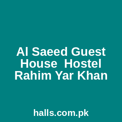 Al Saeed Guest House & Hostel Rahim Yar Khan