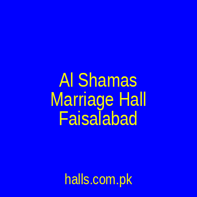 Al Shamas Marriage Hall Faisalabad