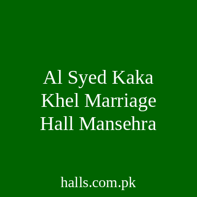 Al Syed kaka khel Marriage Hall Mansehra