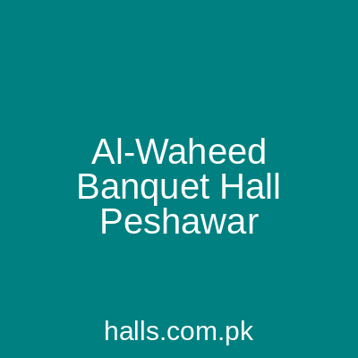 Al-Waheed Banquet Hall Peshawar