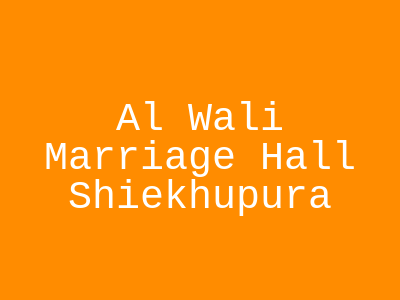 Al Wali Marriage Hall Sheikhupura