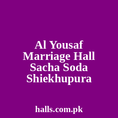 Al Yousaf Marriage Hall Sacha Soda Sheikhupura