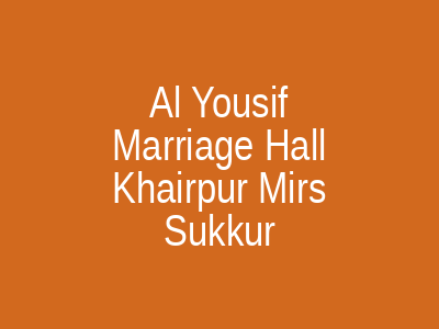 Al yousif marriage Hall khairpur mir's Sukkur