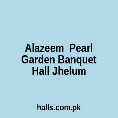 Al-Azeem / Pearl Garden Banquet Hall Jhelum