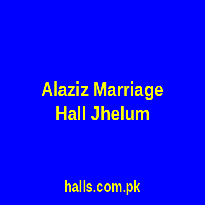 Alaziz Marriage Hall Jhelum
