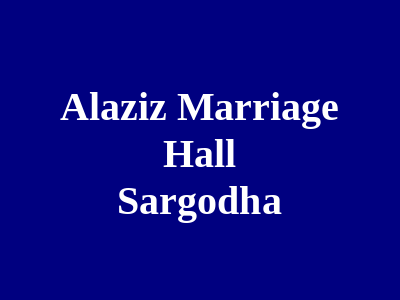 Al-Aziz Marriage Hall Sargodha