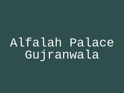 Alfalah Palace Gujranwala