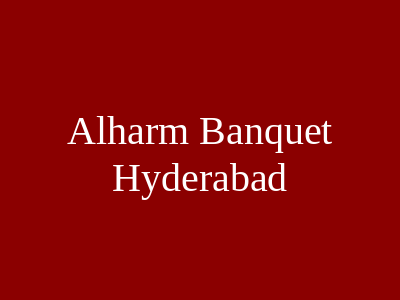 Al-Harm Banquet Hyderabad