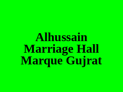 Al-Hussain Marriage Hall & Marque Gujrat
