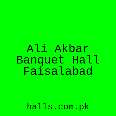 Ali Akbar Banquet Hall Faisalabad