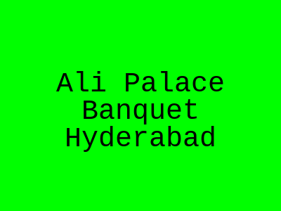 Ali Palace Banquet Hyderabad