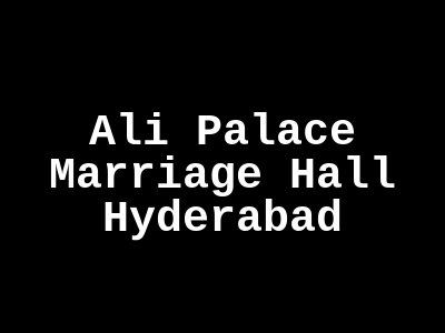 Ali palace marriage hall Hyderabad