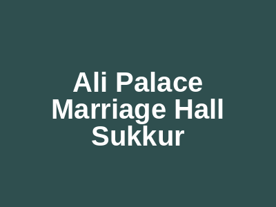 Ali palace marriage hall Sukkur