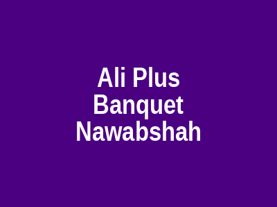 Ali Plus Banquet Nawabshah