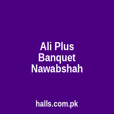 Ali Plus Banquet Nawabshah