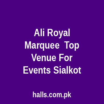 Ali Royal Marquee - Top Venue for Events Sialkot