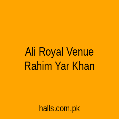 Ali Royal Venue Rahim Yar Khan