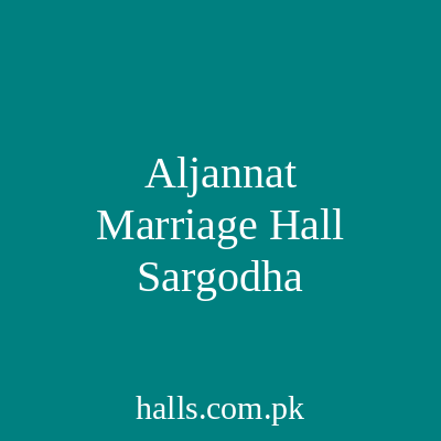 Al-Jannat Marriage Hall Sargodha