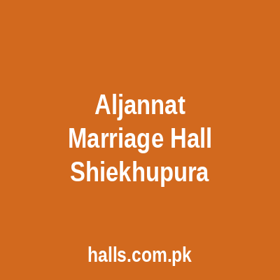 Al-Jannat Marriage Hall Sheikhupura