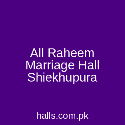 All Raheem Marriage Hall Sheikhupura