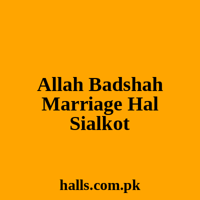 Allah badshah marriage hall Sialkot