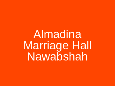 Al-Madina Marriage Hall Nawabshah