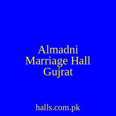 Al-Madni Marriage Hall Gujrat