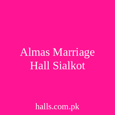 Almas Marriage Hall Sialkot