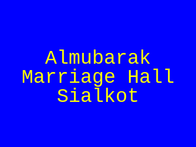 Al-Mubarak Marriage Hall Sialkot