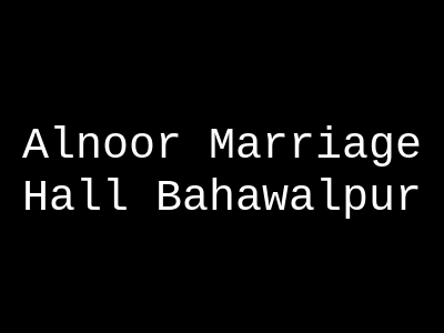 Alnoor Marriage Hall Bahawalpur