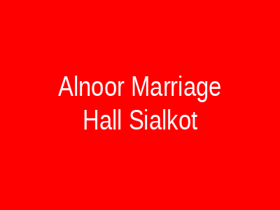Al-Noor Marriage Hall Sialkot