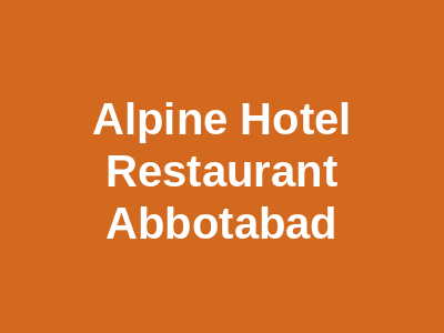 Alpine Hotel & Restaurant Abbottabad