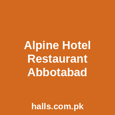 Alpine Hotel & Restaurant Abbottabad
